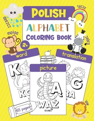 Polish Alphabet Coloring Book: Color & Learn Polish Alphabet and Words (65 Polish Words with Translation & Pictures to Color) for Kids and Toddlers by Chatty Parrot