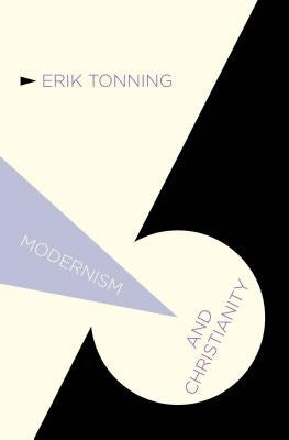 Modernism and Christianity by Tonning, E.