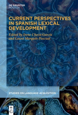 Current Perspectives in Spanish Lexical Development by Checa-García, Irene