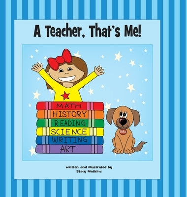 A Teacher, That's Me! by Matkins, Stacy