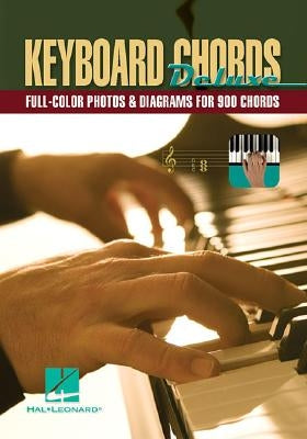 Keyboard Chords Deluxe: Full-Color Photos & Diagrams for Over 900 Chords by Hal Leonard Corp