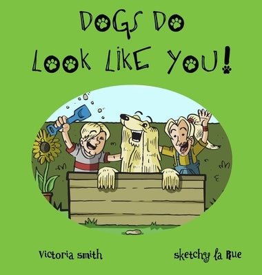 Dogs DO Look Like You! by Smith, Victoria