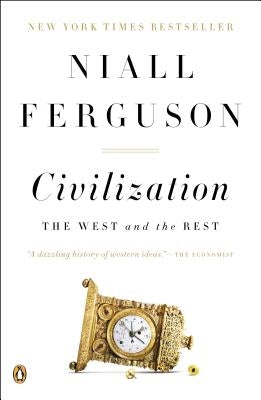 Civilization: The West and the Rest by Ferguson, Niall