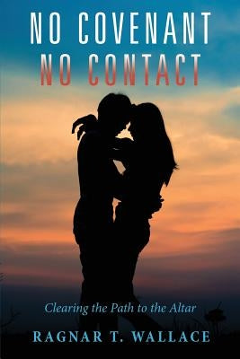 No Covenant No Contact by Wallace, Ragnar T.