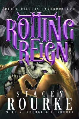 Rotting Reign by Rourke, Stacey