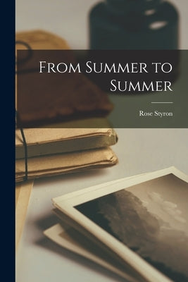 From Summer to Summer by Styron, Rose