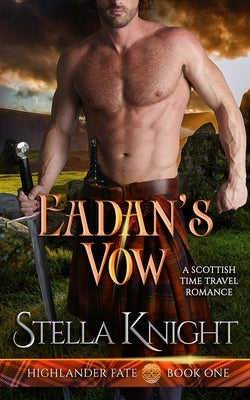 Eadan's Vow: A Scottish Time Travel Romance by Knight, Stella