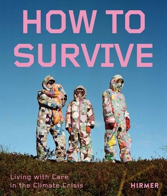 How to Survive: Living with Care in the Climate Crisis by Du Brock, Francesca