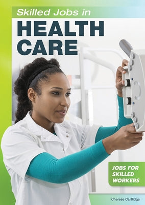 Skilled Jobs in Health Care by Cartlidge, Cherese