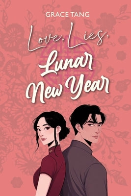 Love, Lies, Lunar New Year by Tang, Grace