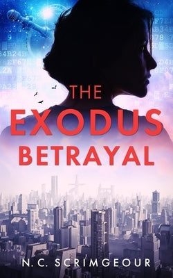 The Exodus Betrayal by Scrimgeour, N. C.