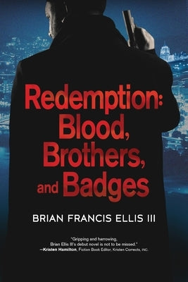 Redemption: Blood, Brothers and Badges by Ellis, Brian