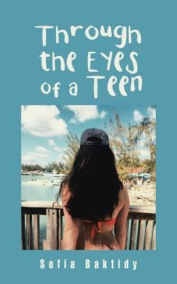 Through the Eyes of a Teen by Baktidy, Sofia