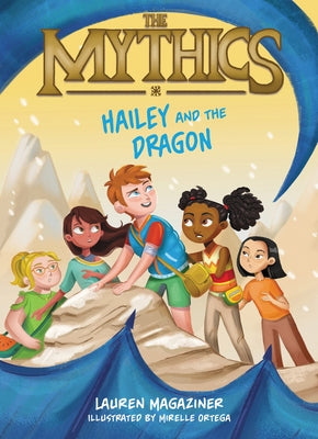 The Mythics #2: Hailey and the Dragon by Magaziner, Lauren