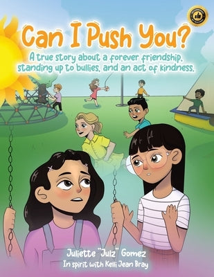 Can I Push You?: A story about a forever friendship, standing up to bullies, and an act of kindness by Gomez, Juliette