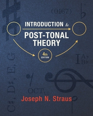 Introduction to Post-Tonal Theory by Straus, Joseph N.