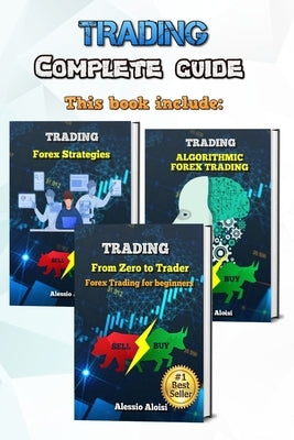 Trading: complete guide for forex trading, investing for beginners: From Zero to Trader + Algorithmic trading + 10 day trading by Aloisi, Alessio