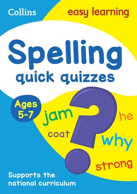 Spelling Quick Quizzes: Ages 5-7 by Collins Uk