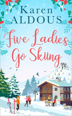 Five Ladies Go Skiing by Aldous, Karen