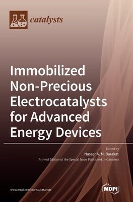 Immobilized Non-Precious Electrocatalysts for Advanced Energy Devices by Barakat, Nasser A. M.