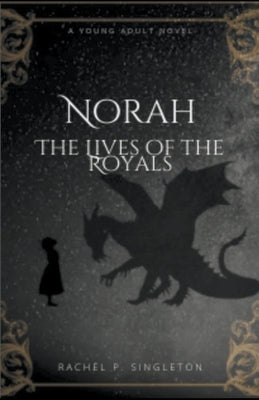 Norah The Lives of the Royals by Singleton, Rachel P.