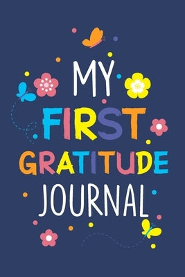 My First Gratitude Journal: Gratitude Journals for Kids, Diary Record for Children Boys Girls by Paperland