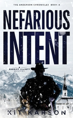 Nefarious Intent: A Sheriff Elliot Mystery by Karson, Kit