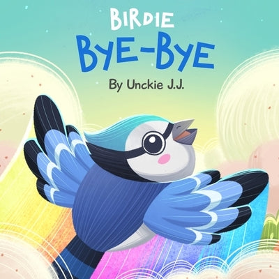 Birdie Bye-Bye by Jj, Unckie