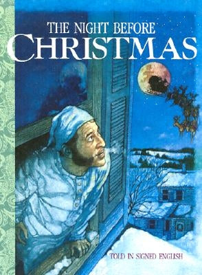 The Night Before Christmas: Told in Signed English: An Adaptation of the Original Poem "A Visit from St. Nicholas" by Clement C. Moore by Moore, Clement C.