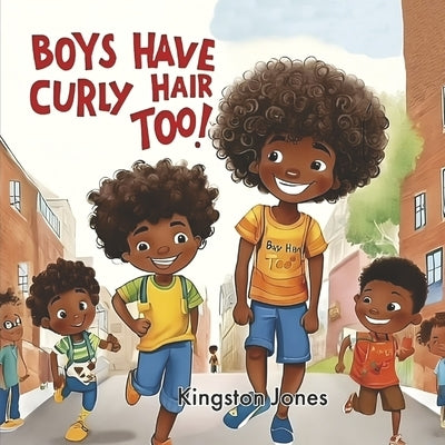 Boys Have Curly Hair Too! by Jones, Kingston