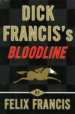 Dick Franciss Bloodline by Francis, Felix