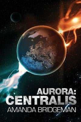 Aurora: Centralis (Aurora 4) by Bridgeman, Amanda