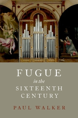 Fugue in the Sixteenth Century by Walker, Paul