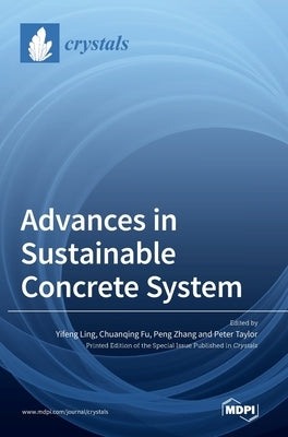 Advances in Sustainable Concrete System by Ling, Yifeng