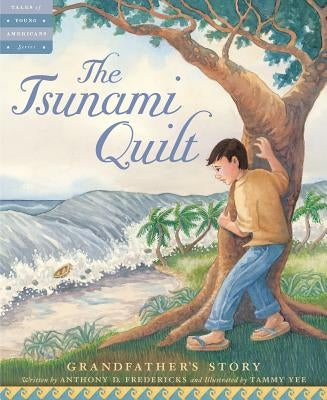 The Tsunami Quilt: Grandfather's Story by Fredericks, Anthony D.