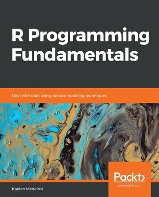 R Programming Fundamentals by Medeiros, Kaelen