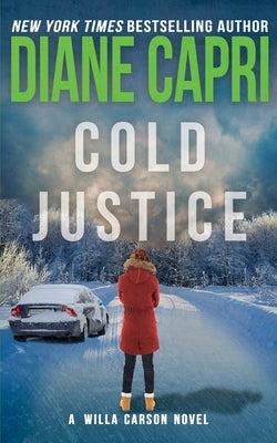 Cold Justice: A Willa Carson Mystery by Capri, Diane