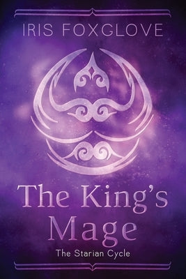 The King's Mage: Starian Cycle #5 by Foxglove, Iris