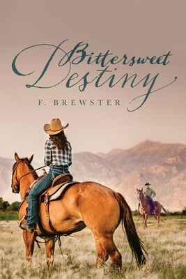 Bittersweet Destiny by F Brewster