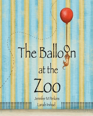 The Balloon at the Zoo by Perkins, Jennifer M.