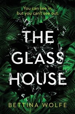 The Glass House by Wolfe, Bettina