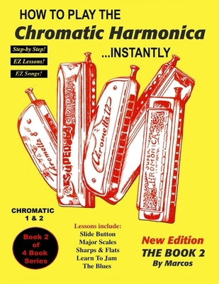 How To Play The Chromatic Harmonica Instantly: Book 2 by Renick, F. Dennis