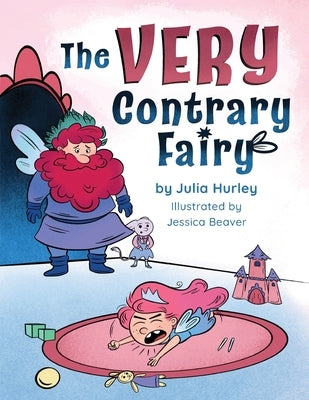 The Very Contrary Fairy: The Enchanted Garden Series by Hurley, Julia