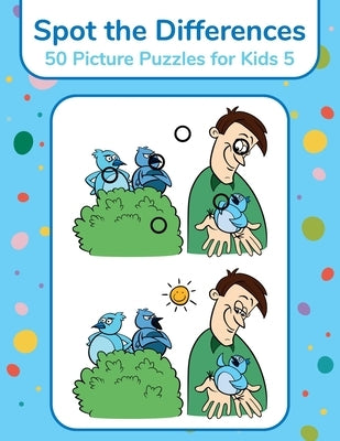 Spot the Differences - 50 Picture Puzzles for Kids 5 by Snels, Nick