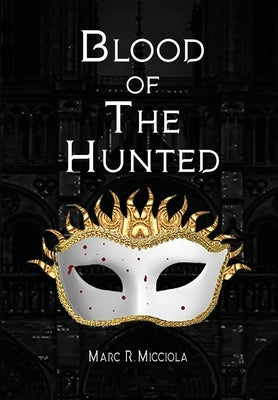 Blood of The Hunted by Micciola, Marc R.