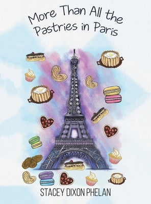 More Than All the Pastries in Paris by Dixon Phelan, Stacey