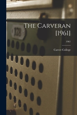 The Carveran [1961]; 1961 by Carver College (Charlotte, N. C. ).