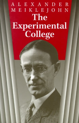 The Experimental College by Meiklejohn, Alexander