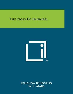 The Story Of Hannibal by Johnston, Johanna