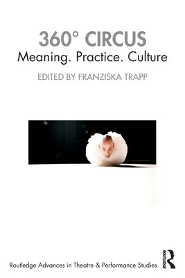 360° Circus: Meaning. Practice. Culture by Trapp, Franziska